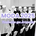 Tendencias de Moda que Arrasarán en 2025