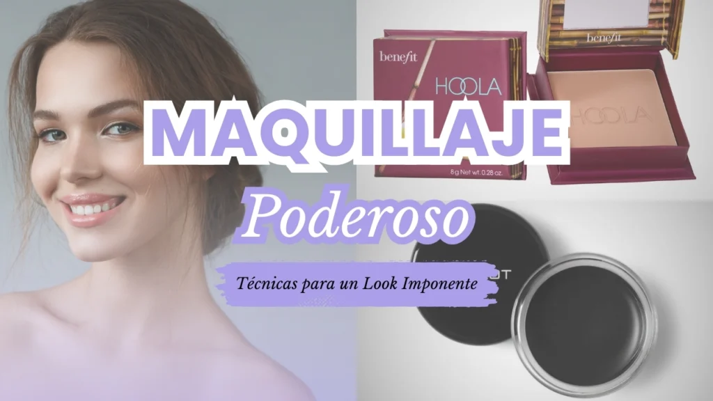Maquillaje Poderoso Técnicas para un Look que Impone