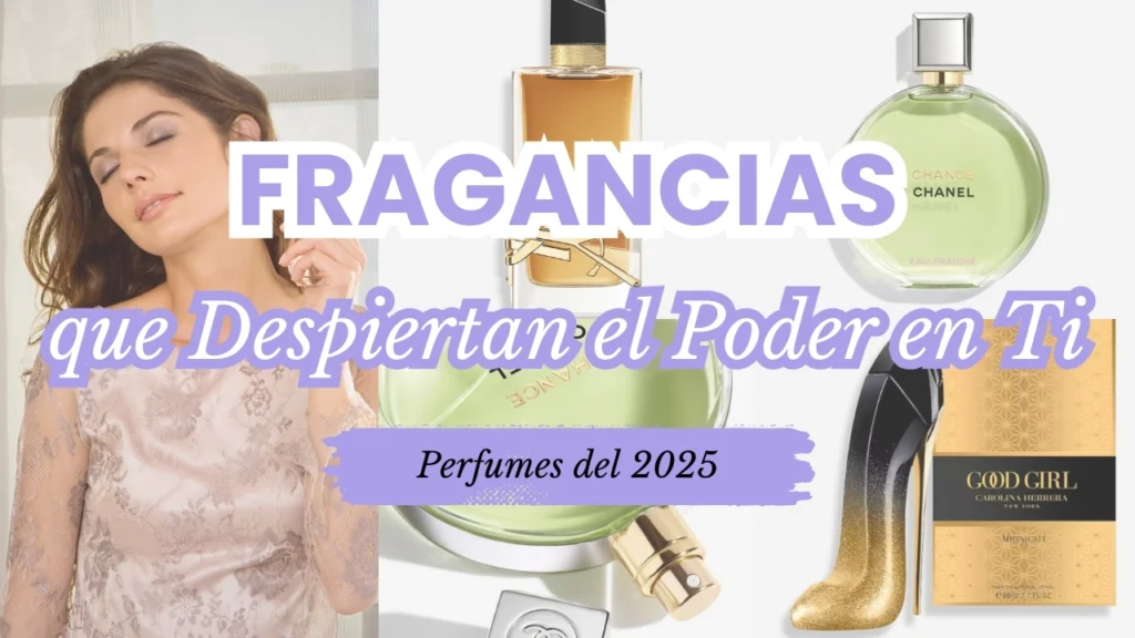 Perfumes que Despiertan el Poder en Ti: Las Fragancias del 2025
