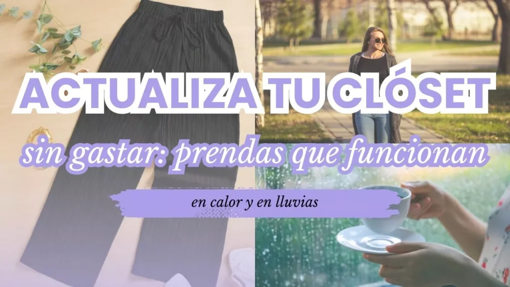 Cómo actualizar tu clóset sin gastar prendas que funcionan en calor y en lluvias