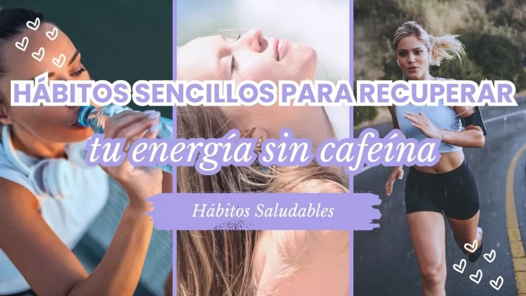¿Te sientes drenada Hábitos sencillos para recuperar tu energía sin cafeína