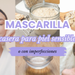Mascarilla casera para piel sensible o con imperfecciones
