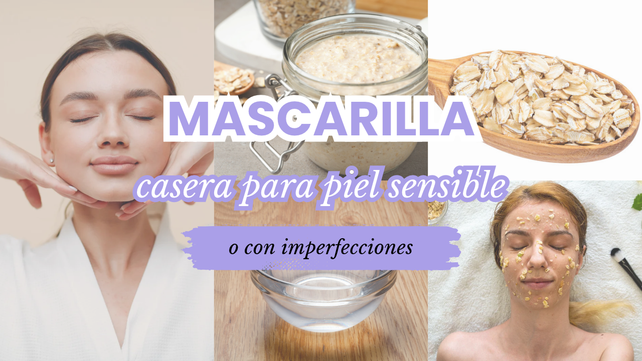 Mascarilla casera para piel sensible o con imperfecciones